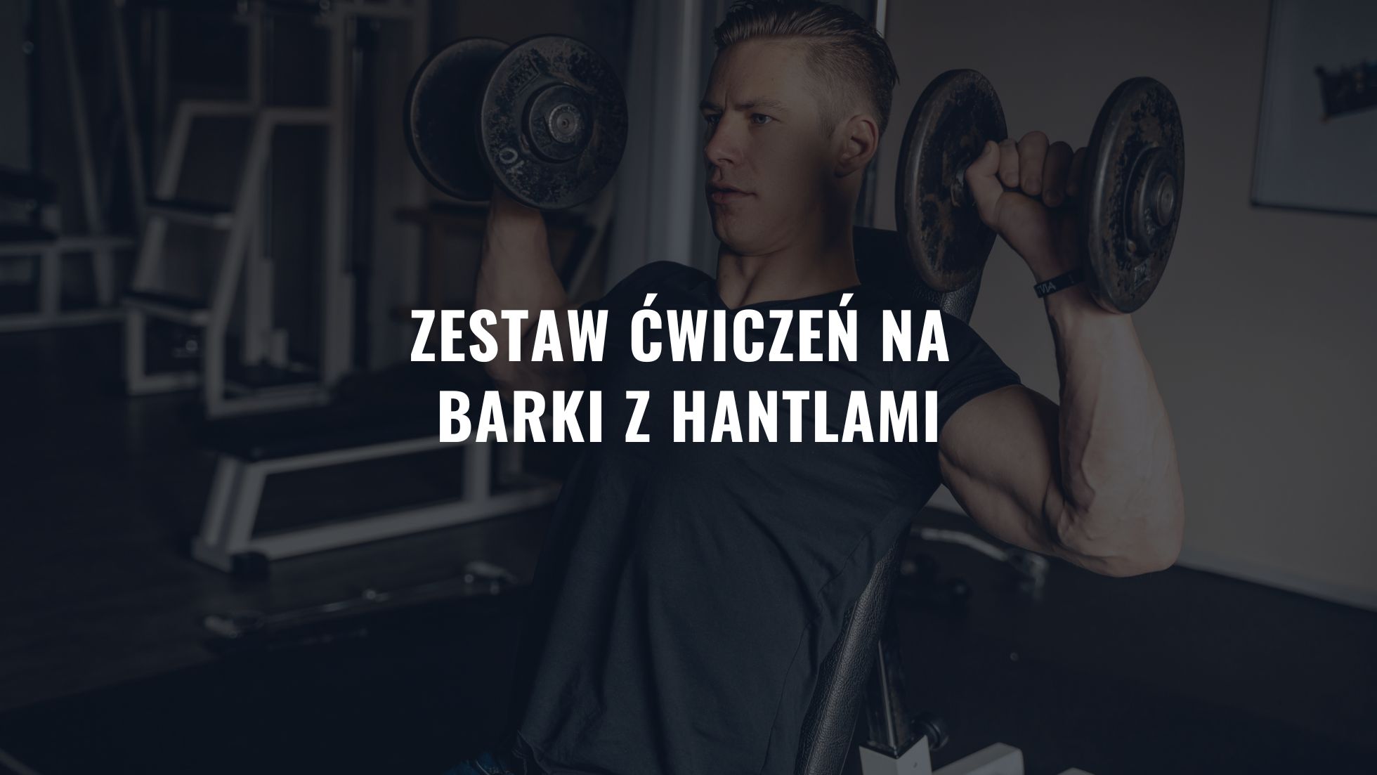 Zestaw ćwiczeń na barki z hantlami