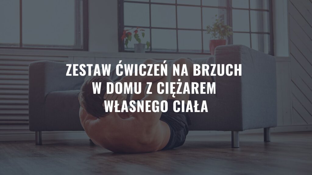 Zestaw ćwiczeń na brzuch w domu z ciężarem własnego ciała
