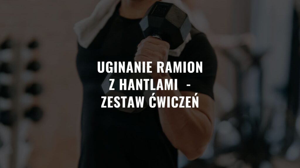 Uginanie ramion z hantlami